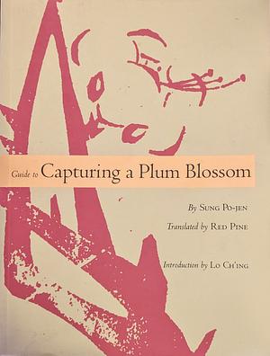 Guide to Capturing a Plum Blossom by Sung Po-Jen