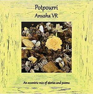 Potpourri by Anusha V.R.