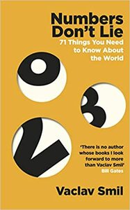 Numbers Don't Lie: 71 Things You Need to Know About the World by Vaclav Smil