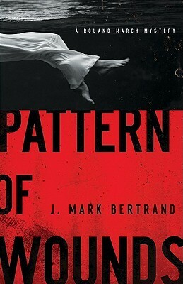 Pattern of Wounds by J. Mark Bertrand