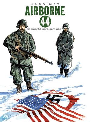 Airborne 44: O Amanhã Será sem Nós by Philippe Jarbinet