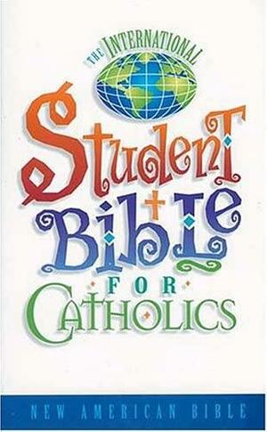 The New American Bible: International Student Bible by Anonymous, United States Conference of Catholic Bishops