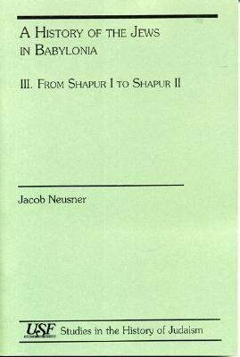 History of Jews in Babylonia II: Early Sasanian Period by Jacob Neusner