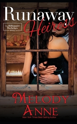 Runaway Heiress: Billionaire Bachelors by Melody Anne