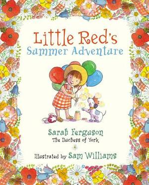 Little Red's Summer Adventure by Sarah Ferguson