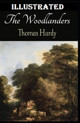 The Woodlanders Illustrated by Thomas Hardy