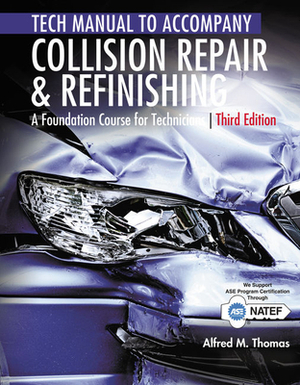Tech Manual for Thomas/Jund's Collision Repair and Refinishing: A Foundation Course for Technicians by Alfred Thomas, Michael Jund