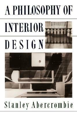 A Philosophy Of Interior Design by Stanley Abercrombie