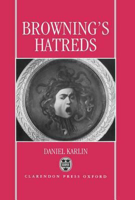 Browning's Hatreds by Daniel Karlin