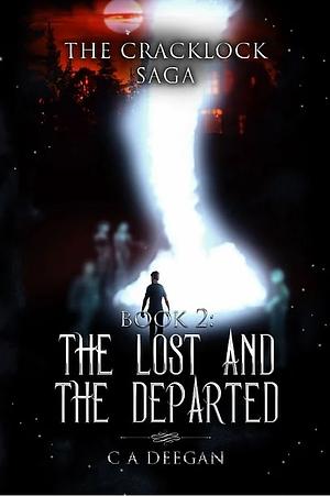 The Lost and the Departed by C.A. Deegan