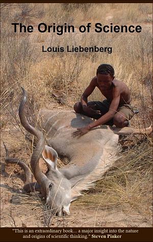 The Origin of Science: On the Evolutionary Roots of Science and its Implications for Self-Education and Citizen Science by Louis Liebenberg