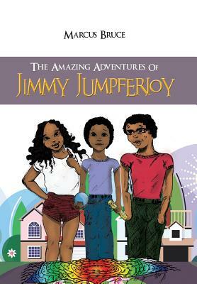 The Amazing Adventures of Jimmy Jumpferjoy by Marcus Bruce