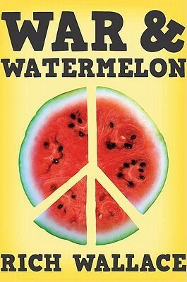 War and Watermelon by Rich Wallace