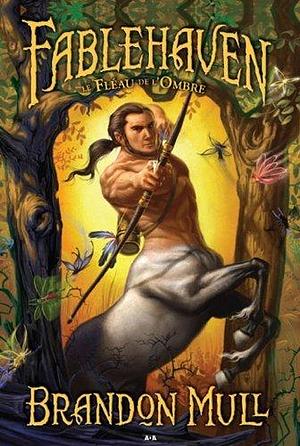 Le fleau de l'ombre by Brandon Mull, Brandon Mull