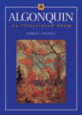 Algonquin: An Illustrated Poem by James Savage