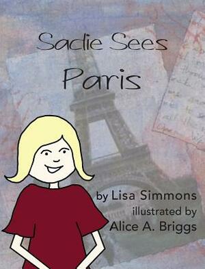 Sadie Sees Paris by Lisa Simmons