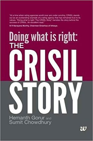 Doing what is right: The Crisil Story by Hemanth Gorur, Sumit Chowdhury
