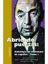Abriendo Puertas: Antologia De Literatura En Espanol 1 by Isabel Allende, Pablo Neruda, Wayne S. Bowen, Jorge Luis Borges, Bonnie Tucker Bowen