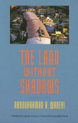 The Land Without Shadows by Abdourahman A. Waberi