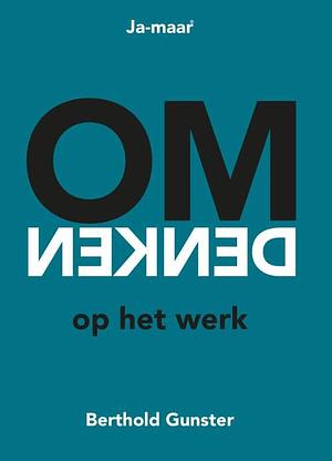 Omdenken op het werk by Berthold Gunster