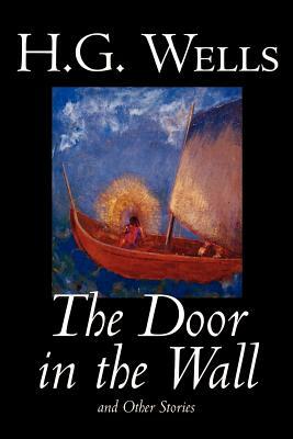 The Door in the Wall and Other Stories by H. G. Wells, Science Fiction, Literary by H.G. Wells