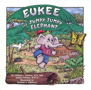 Eukee the Jumpy Jumpy Elephant by Esther Trevino Mfcc, Clifford L. Corman MD