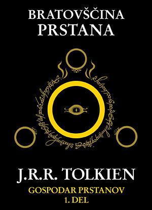 Bratovščina Prstana: prvi del trilogije Gospodar prstanov by J.R.R. Tolkien