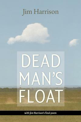 Dead Man's Float by Jim Harrison