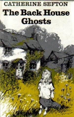 The Back House Ghosts by Catherine Sefton