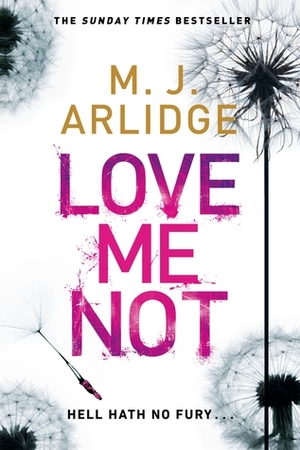 Love Me Not by M.J. Arlidge
