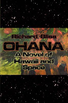 Ohana: A Novel of Hawaii and Space by Richard Bliss