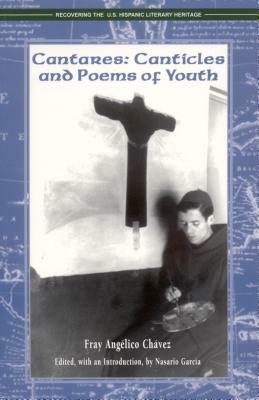 Cantares: Canticles and Poems of Youth by Angelico Chavez, Fray Angelico Chavez