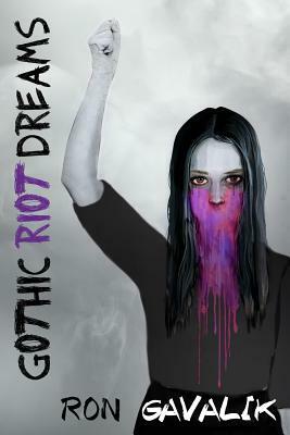 Gothic Riot Dreams by Ron Gavalik