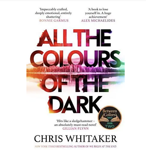 All The Colours of The Dark by Chris Whitaker