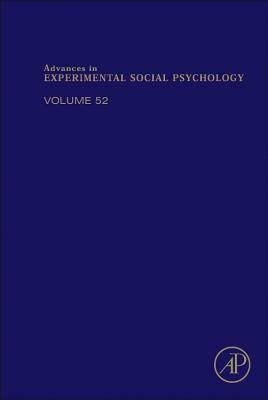 Advances in Experimental Social Psychology, Volume 52 by Mark P. Zanna, James M. Olson