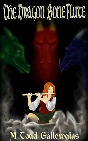 The Dragon Bone Flute by M. Todd Gallowglas