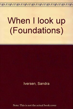 When I Look Up by Sandra Iversen
