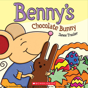 Benny's Chocolate Bunny by Janee Trasler