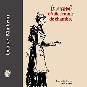 Le Journal D'Une Femme de Chambre by Octave Mirbeau