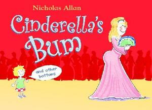 Cinderella's Bum and Other Bottoms by Nicholas Allan