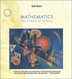 Mathematics: The Science of Patterns: The Search for Order in Life, Mind and the Universe by Keith Devlin