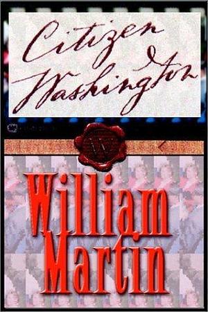 Citizen Washington by William Martin