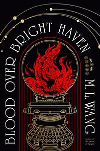 Blood Over Bright Haven by M.L. Wang