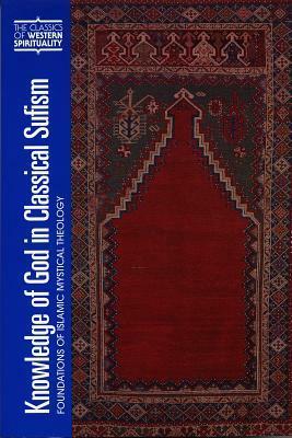 Knowledge of God in Classical Sufism: Foundations of Islamic Mystical Theology by John Renard