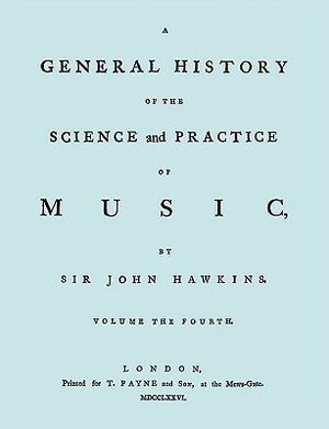 A General History of the Science and Practice of Music. Vol.4 of 5. [facsimile of 1776 Edition of Vol.4.] by John Hawkins