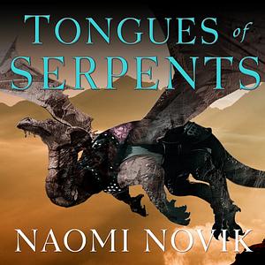 Tongues of Serpents by Naomi Novik