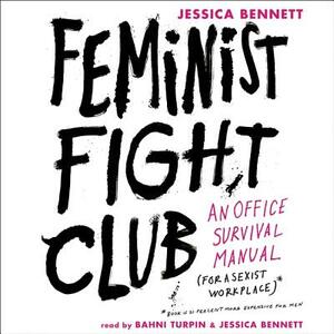 Feminist Fight Club: An Office Survival Manual for a Sexist Workplace by 