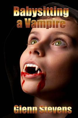 Babysitting a Vampire by Glenn Stevens