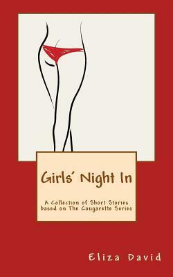 Girls' Night In: A Collection of Short Stories based on The Cougarette Series by Eliza David