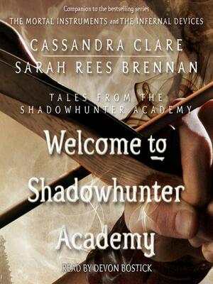 Welcome to Shadowhunter Academy by Sarah Rees Brennan, Cassandra Clare, Devon Bostick
